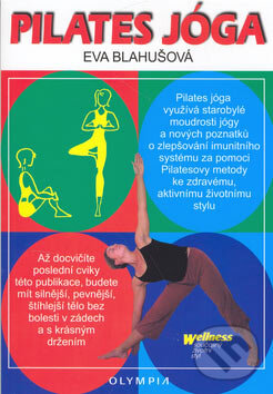 Kniha: Pilates jóga (Eva Blahušová). Olympia, 2006 Kniha: Pilates jóga (Eva Blahušová). Olympia, 2006