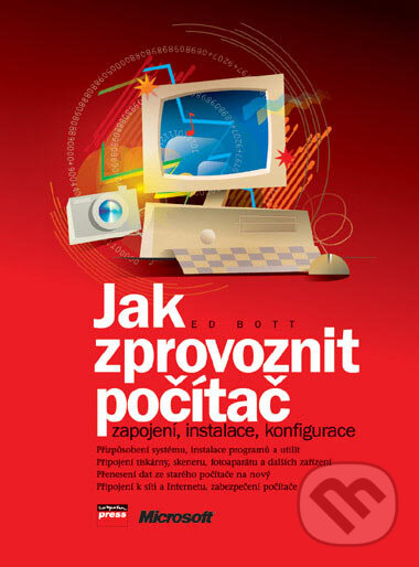 Kniha: Jak zprovoznit počítač (Ed Bott). Computer Press, 2006 Kniha: Jak zprovoznit počítač (Ed Bott). Computer Press, 2006