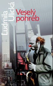Kniha: Veselý pohreb (Ľudmila Ulická). Slovart, 2006 Kniha: Veselý pohreb (Ľudmila Ulická). Slovart, 2006