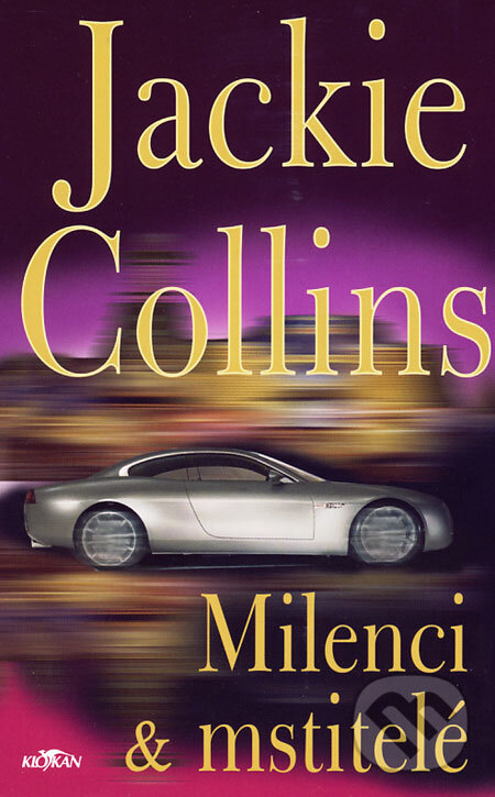 Kniha: Milenci & mstitelé (Jackie Collins). Alpress, 2006 Kniha: Milenci & mstitelé (Jackie Collins). Alpress, 2006