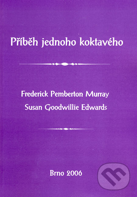 Kniha: Příběh jednoho koktavého (Frederick Pemberton Murray a Susan Goodwillie Edwards). Paido, 2006 Kniha: Příběh jednoho koktavého (Frederick Pemberton Murray a Susan Goodwillie Edwards). Paido, 2006