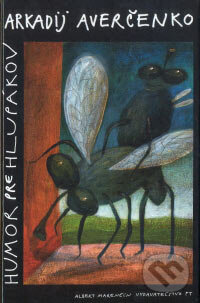 Kniha: Humor pre hlupákov (Arkadij Averčenko). Marenčin PT, 2006 Kniha: Humor pre hlupákov (Arkadij Averčenko). Marenčin PT, 2006