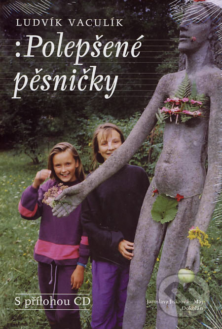 Kniha: Polepšené pěsničky + CD (Ludvík Vaculík). Dokořán, 2006 Kniha: Polepšené pěsničky + CD (Ludvík Vaculík). Dokořán, 2006