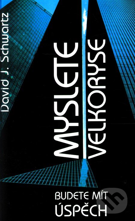 Kniha: Myslete velkoryse (David J. Schwartz). Pragma, 2006 Kniha: Myslete velkoryse (David J. Schwartz). Pragma, 2006