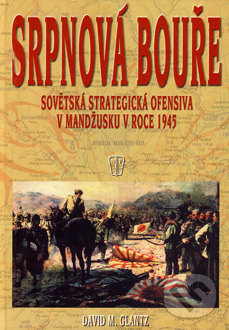 Kniha: Srpnová bouře (David M. Glantz). Naše vojsko CZ, 2006 Kniha: Srpnová bouře (David M. Glantz). Naše vojsko CZ, 2006