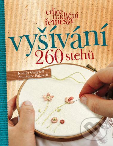 Kniha: Vyšívání (Ann-Marie Bakewell a Jennifer Campbell). Computer Press, 2007 Kniha: Vyšívání (Ann-Marie Bakewell a Jennifer Campbell). Computer Press, 2007