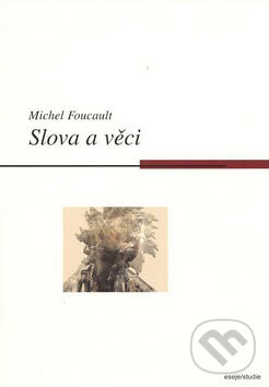 Kniha: Slova a věci (Michel Foucault). Computer Press, 2007 Kniha: Slova a věci (Michel Foucault). Computer Press, 2007