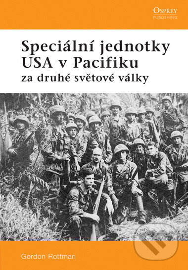 Kniha: Speciální jednotky USA v Pacifiku za druhé světové války (Gordon Rottman). Computer Press, 2007 Kniha: Speciální jednotky USA v Pacifiku za druhé světové války (Gordon Rottman). Computer Press, 2007