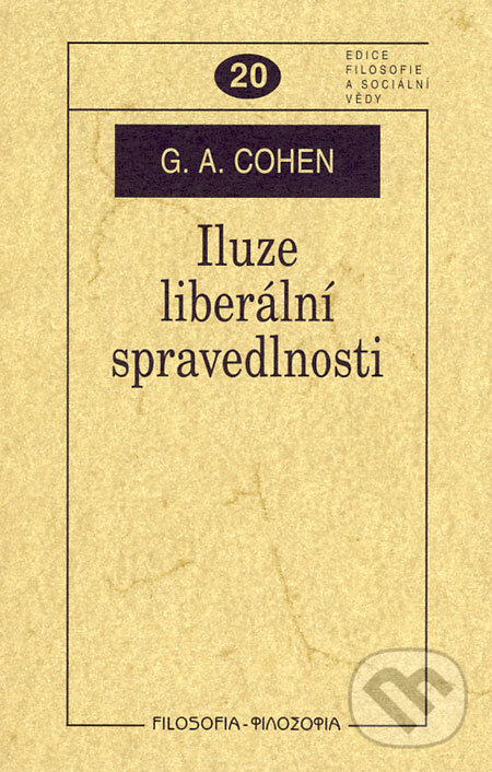 Iluze liberální spravedlnosti - G. A. Cohen, Filosofia, 2006