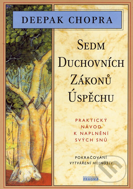 Kniha: Sedm duchovních zákonů úspěchu (Deepak Chopra). Pragma, 1996 Kniha: Sedm duchovních zákonů úspěchu (Deepak Chopra). Pragma, 1996
