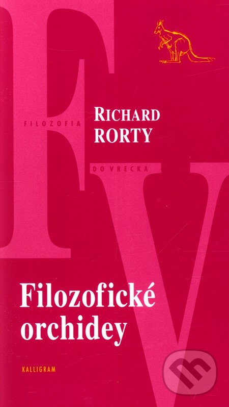 Kniha: Filozofické orchidey (Richard Rorty). Kalligram, 2006 Kniha: Filozofické orchidey (Richard Rorty). Kalligram, 2006