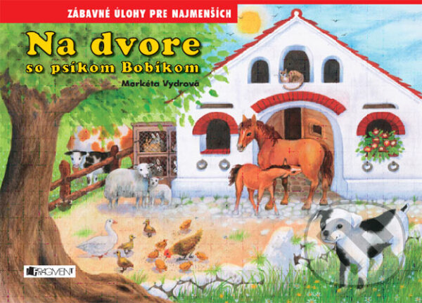 Kniha: Na dvore so psíkom Bobíkom (Fragment). Fragment, 2007 Kniha: Na dvore so psíkom Bobíkom (Fragment). Fragment, 2007