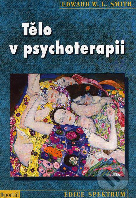 Tělo v psychoterapii - Edward W. L. Smith, Portál, 2006
