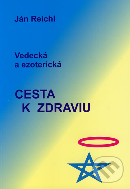 Kniha: Vedecká a ezoterická cesta k zdraviu (Ján Reichl). Ján Reichl, 2006 Kniha: Vedecká a ezoterická cesta k zdraviu (Ján Reichl). Ján Reichl, 2006
