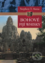 Kniha: Bohové pijí whisky (Stephen T. Asma). BB/art, 2006 Kniha: Bohové pijí whisky (Stephen T. Asma). BB/art, 2006