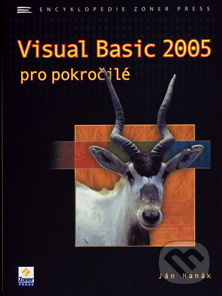 Kniha: Visual Basic 2005 pro pokročilé (Ján Hanák). Zoner Press, 2007 Kniha: Visual Basic 2005 pro pokročilé (Ján Hanák). Zoner Press, 2007
