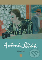 Kniha: Antonín Sládek (Petr Volf). BB/art, 2006 Kniha: Antonín Sládek (Petr Volf). BB/art, 2006