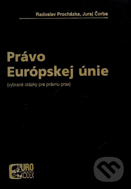 Kniha: Právo Európskej únie (Radoslav Procházka a Juraj Čorba). Poradca podnikateľa, 2006 Kniha: Právo Európskej únie (Radoslav Procházka a Juraj Čorba). Poradca podnikateľa, 2006