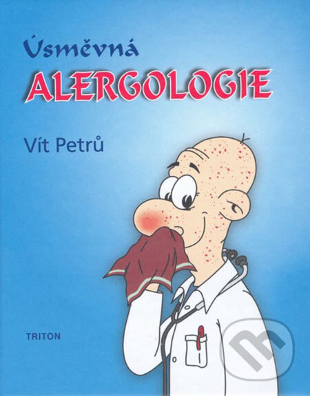 Kniha: Úsměvná alergologie (Vít Petrů). Triton, 2006 Kniha: Úsměvná alergologie (Vít Petrů). Triton, 2006