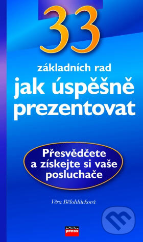 Kniha: 33 základních rad jak úspěšně prezentovat (Věra Bělohlávková). Computer Press, 2004 Kniha: 33 základních rad jak úspěšně prezentovat (Věra Bělohlávková). Computer Press, 2004