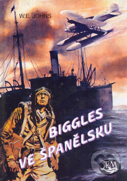Kniha: Biggles ve Španělsku (William Earl Johns). Toužimský & Moravec, 1993 Kniha: Biggles ve Španělsku (William Earl Johns). Toužimský & Moravec, 1993