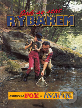 Kniha: Jak se stát rybářem (Agentura FOX). Agentura FOX, 2001 Kniha: Jak se stát rybářem (Agentura FOX). Agentura FOX, 2001