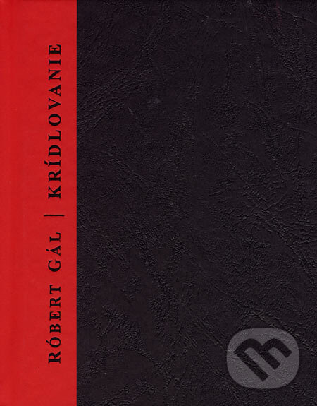 Kniha: Krídlovanie (Róbert Gál). Petrus, 2006 Kniha: Krídlovanie (Róbert Gál). Petrus, 2006