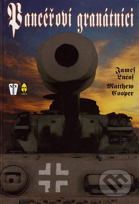 Kniha: Pancéřoví granátníci (James Lucas a Matthew Cooper). Naše vojsko, Ares, 2004 Kniha: Pancéřoví granátníci (James Lucas a Matthew Cooper). Naše vojsko, Ares, 2004