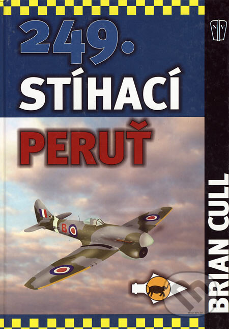 Kniha: 249. stíhací peruť (Brian Cull). Naše vojsko CZ, 2003 Kniha: 249. stíhací peruť (Brian Cull). Naše vojsko CZ, 2003