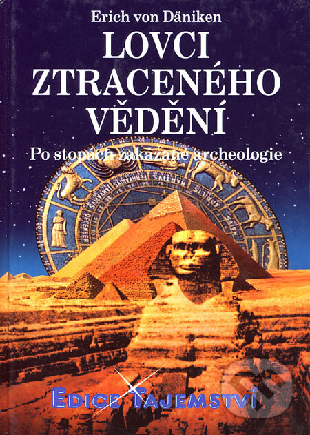 Kniha: Lovci ztraceného vědění (Erich von Däniken). Dialog, 2005 Kniha: Lovci ztraceného vědění (Erich von Däniken). Dialog, 2005