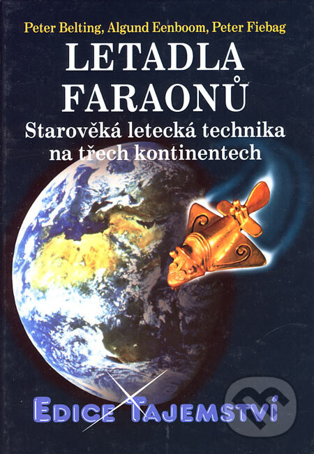 Kniha: Letadla faraonů (Algund Eenboom, Peter Belting a Peter Fiebag). Dialog, 2004 Kniha: Letadla faraonů (Algund Eenboom, Peter Belting a Peter Fiebag). Dialog, 2004