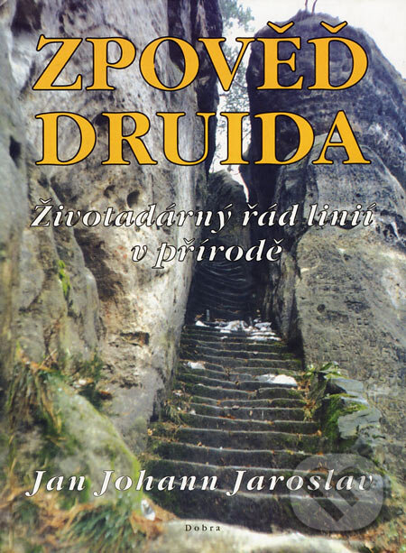 Kniha: Zpověď druida (Jan Johann Jaroslav). Dobra, 2002 Kniha: Zpověď druida (Jan Johann Jaroslav). Dobra, 2002