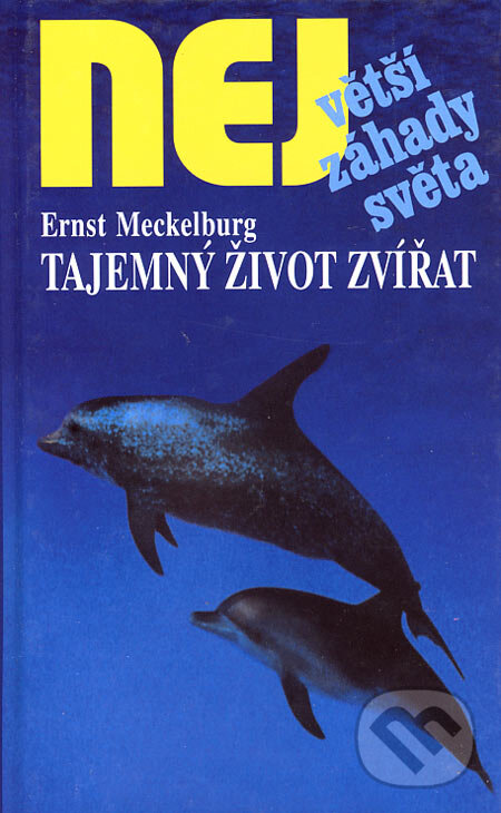Kniha: Tajemný život zvířat (Ernst Meckelburg). Dialog, 2004 Kniha: Tajemný život zvířat (Ernst Meckelburg). Dialog, 2004