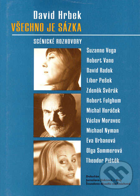 Kniha: Všechno je sázka (David Hrbek). Jaroslava Jiskrová - Máj, Dokořán, Švandovo divadlo na Smíchově, 2006 Kniha: Všechno je sázka (David Hrbek). Jaroslava Jiskrová - Máj, Dokořán, Švandovo divadlo na Smíchově, 2006