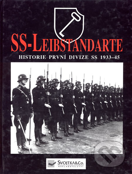 Kniha: SS - Leibstandarte (Rupert Butler). Svojtka&Co., 2002 Kniha: SS - Leibstandarte (Rupert Butler). Svojtka&Co., 2002
