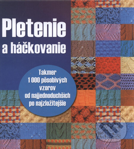 Kniha: Pletenie a háčkovanie (Ottovo nakladatelství). Ottovo nakladatelství, 2007 Kniha: Pletenie a háčkovanie (Ottovo nakladatelství). Ottovo nakladatelství, 2007