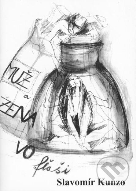 Kniha: Muž a žena vo fľaši (Slavomír Kunzo). Slavomír Kunzo, 2006 Kniha: Muž a žena vo fľaši (Slavomír Kunzo). Slavomír Kunzo, 2006