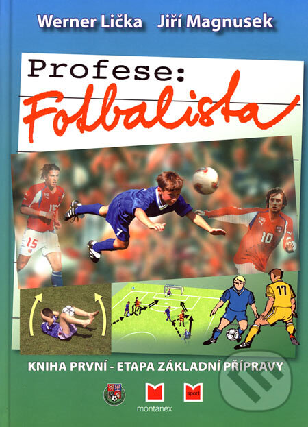 Kniha: Profese: Fotbalista (Jiří Magnusek a Werner Lička). Montanex, 2006 Kniha: Profese: Fotbalista (Jiří Magnusek a Werner Lička). Montanex, 2006