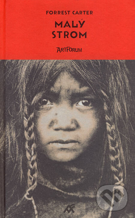 Kniha: Malý strom (Forrest Carter). Artforum, 2006 Kniha: Malý strom (Forrest Carter). Artforum, 2006