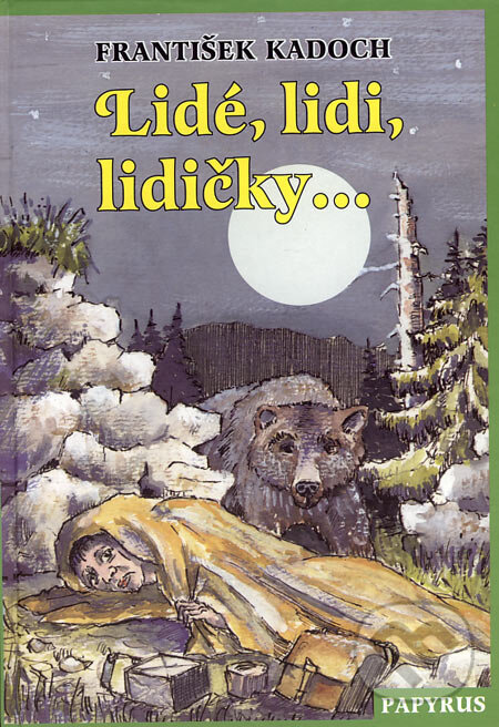 Kniha: Lidé, lidi, lidičky... (František Kadoch). Papyrus, 2006 Kniha: Lidé, lidi, lidičky... (František Kadoch). Papyrus, 2006
