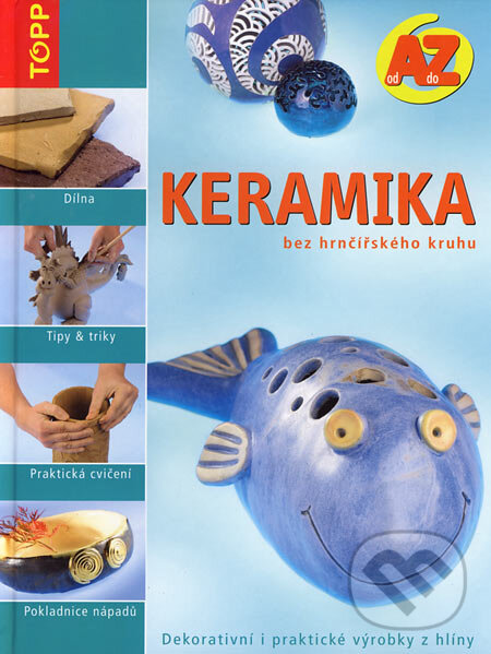 Kniha: Keramika bez hrnčířského kruhu (Anagram). Anagram, 2008 Kniha: Keramika bez hrnčířského kruhu (Anagram). Anagram, 2008