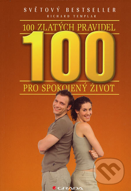 Kniha: 100 zlatých pravidel pro spokojený život (Richard Templar). Grada, 2007 Kniha: 100 zlatých pravidel pro spokojený život (Richard Templar). Grada, 2007