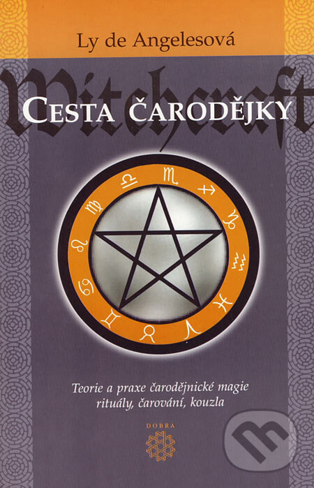 Kniha: Cesta čarodějky (Ly de Angelesová). Dobra, 2003 Kniha: Cesta čarodějky (Ly de Angelesová). Dobra, 2003