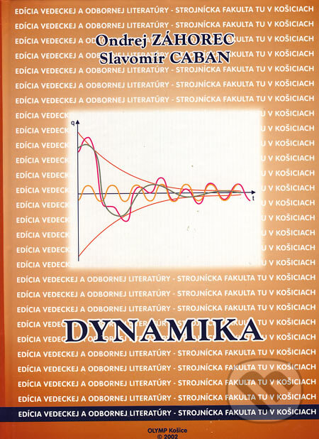 Kniha: Dynamika (Ondrej Záhorec a Slavomír Caban). Strojnícka fakulta Technickej univerzity, 2002 Kniha: Dynamika (Ondrej Záhorec a Slavomír Caban). Strojnícka fakulta Technickej univerzity, 2002