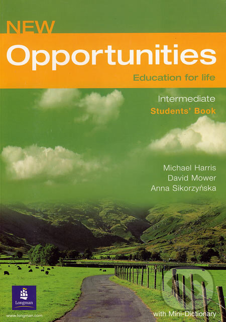Kniha: New Opportunities - Intermediate - Students´ Book (Anna Sikorzyńska, David Mower a Michael Harris). Longman, 2006 Kniha: New Opportunities - Intermediate - Students´ Book (Anna Sikorzyńska, David Mower a Michael Harris). Longman, 2006