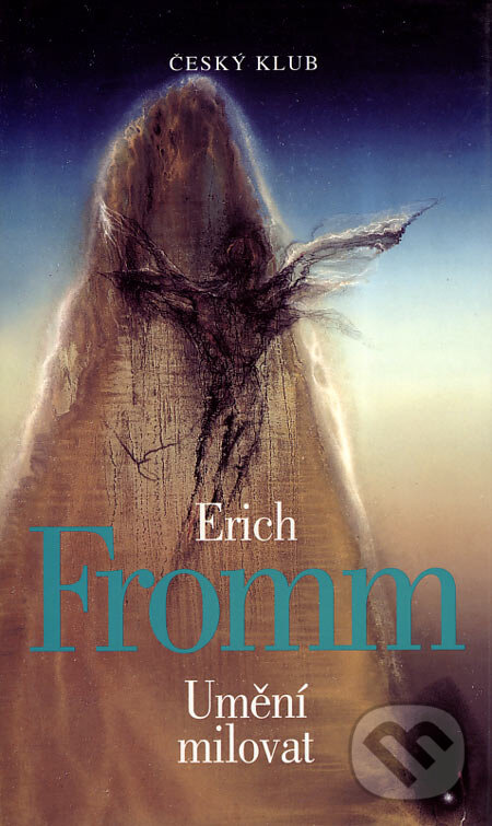 Kniha: Umění milovat (Erich Fromm). Český klub, 2001 Kniha: Umění milovat (Erich Fromm). Český klub, 2001