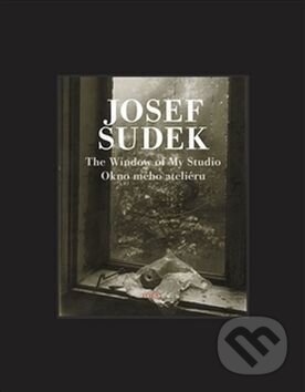 Kniha: The Window of My Studio / Okno mého ateliéru (Josef Sudek). Torst, 2015 Kniha: The Window of My Studio / Okno mého ateliéru (Josef Sudek). Torst, 2015