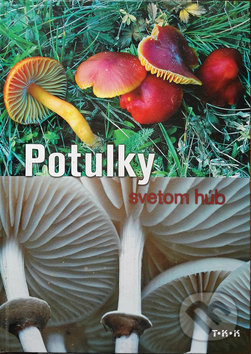 Kniha: Potulky svetom húb (Sándor Farkas). TKK-SK, 2018 Kniha: Potulky svetom húb (Sándor Farkas). TKK-SK, 2018