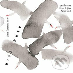 Hudební CD: Jitka Šuranská Trio: Divé husy (Indies Happy Trails). Indies Happy Trails, 2016 Hudební CD: Jitka Šuranská Trio: Divé husy (Indies Happy Trails). Indies Happy Trails, 2016