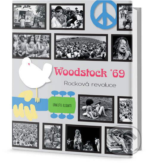 Kniha: Woodstock 69 - Rocková revoluce (Ernesto Assante). Edice knihy Omega, 2018 Kniha: Woodstock 69 - Rocková revoluce (Ernesto Assante). Edice knihy Omega, 2018